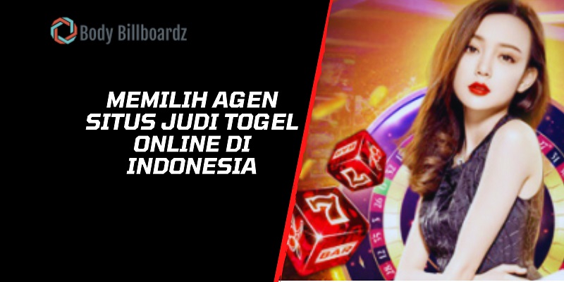 Memilih Agen Situs Judi  Togel Online di Indonesia
